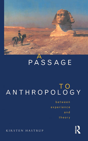 A Passage To Anthropology: Between Experience And Theory,Used