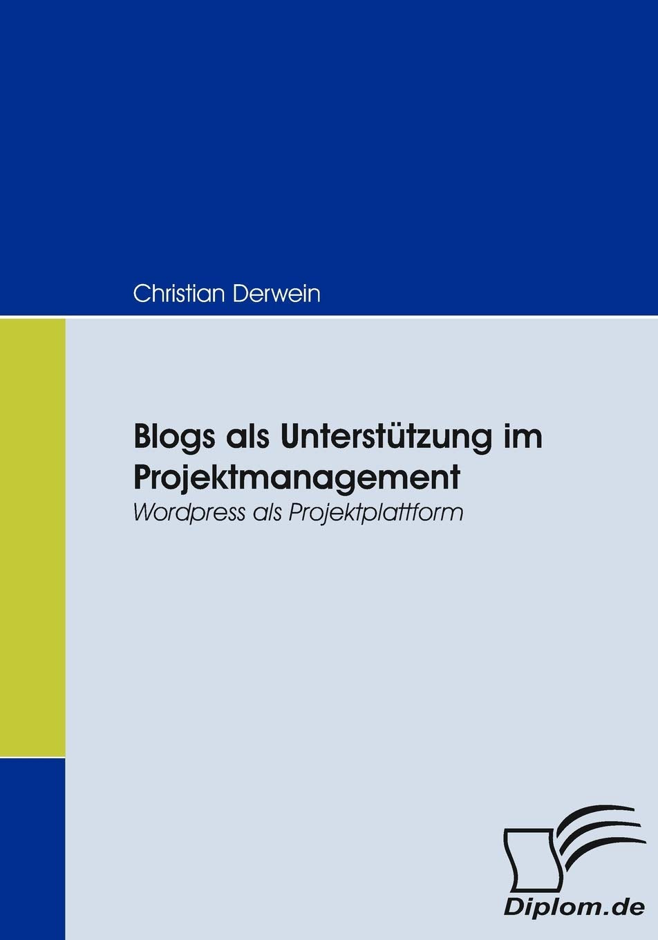 Blogs als Untersttzung im Projektmanagement: Wordpress als Projektplattform (German Edition),Used