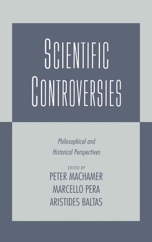 Scientific Controversies: Philosophical and Historical Perspectives,Used