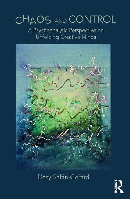 Chaos and Control: A Psychoanalytic Perspective on Unfolding Creative Minds,Used