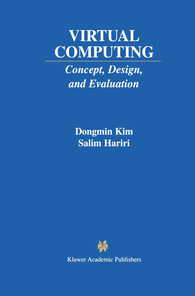 Virtual Computing: Concept, Design, and Evaluation (The Springer International Series in Engineering and Computer Science, 633),New