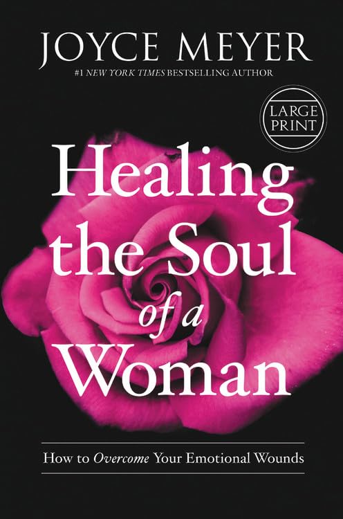 Healing The Soul Of A Woman: How To Overcome Your Emotional Wounds