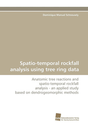 Spatiotemporal rockfall analysis using tree ring data: Anatomic tree reactions and spatiotemporal rockfall analysis  an appli,Used