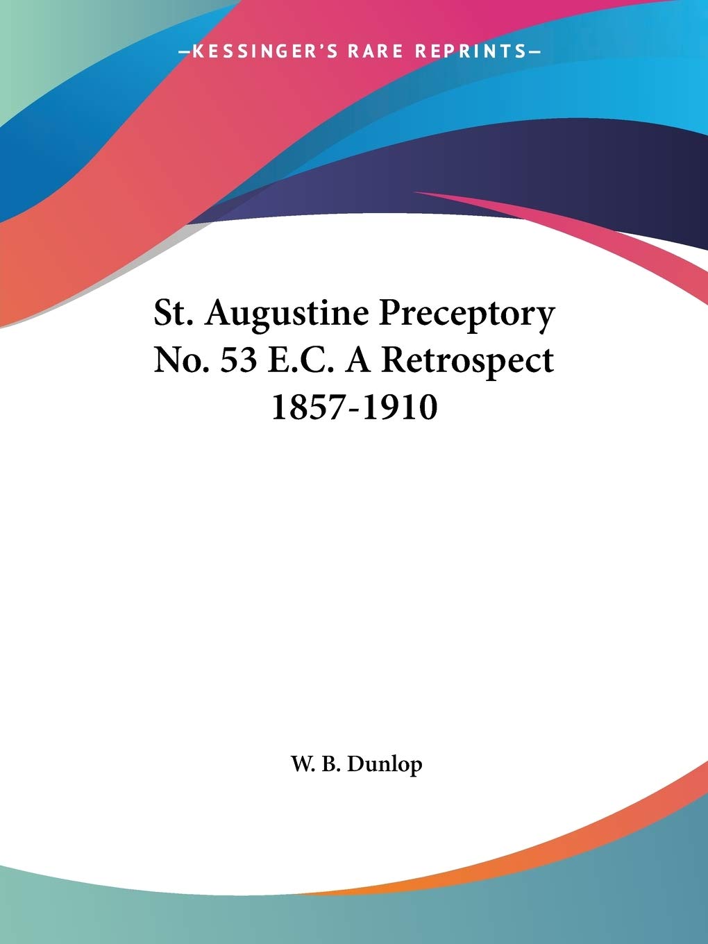St. Augustine Preceptory No. 53 E.C. A Retrospect 18571910,Used