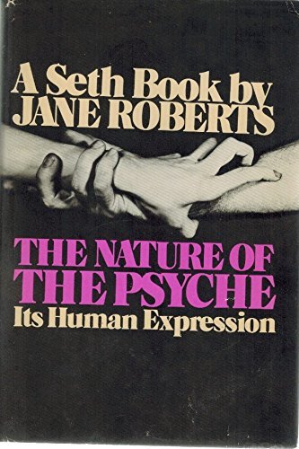 The Nature Of The Psyche: Its Human Expression (A Seth Book)