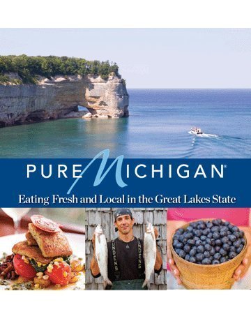 Pure Michigan: Eating Fresh and Local in the Great Lakes State,Used