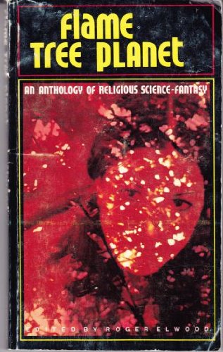 Flame Tree Planet: An Anthology of Religious ScienceFantasy,Used