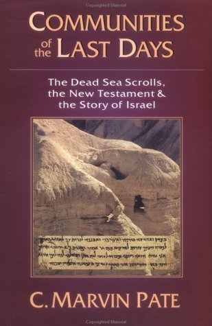 Communities of the Last Days: The Dead Sea Scrolls, the New Testament & the Story of Israel,Used