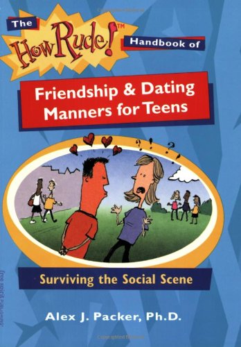 The How Rude! Handbook of Friendship & Dating Manners for Teens: Surviving the Social Scene (The How Rude! Handbooks for Teens),Used