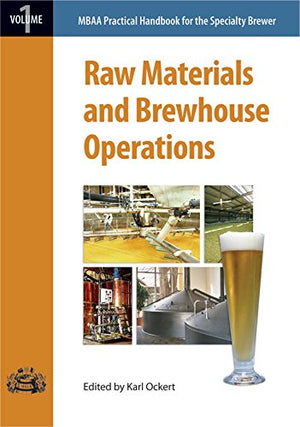 Raw Materials and Brewhouse Operations (Mbaa Practical Handbook for the Specialty Brewer),New
