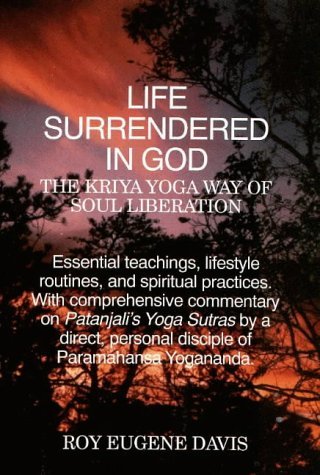 Life Surrendered in God: The Philosophy and Practices of Kriya Yoga,Used