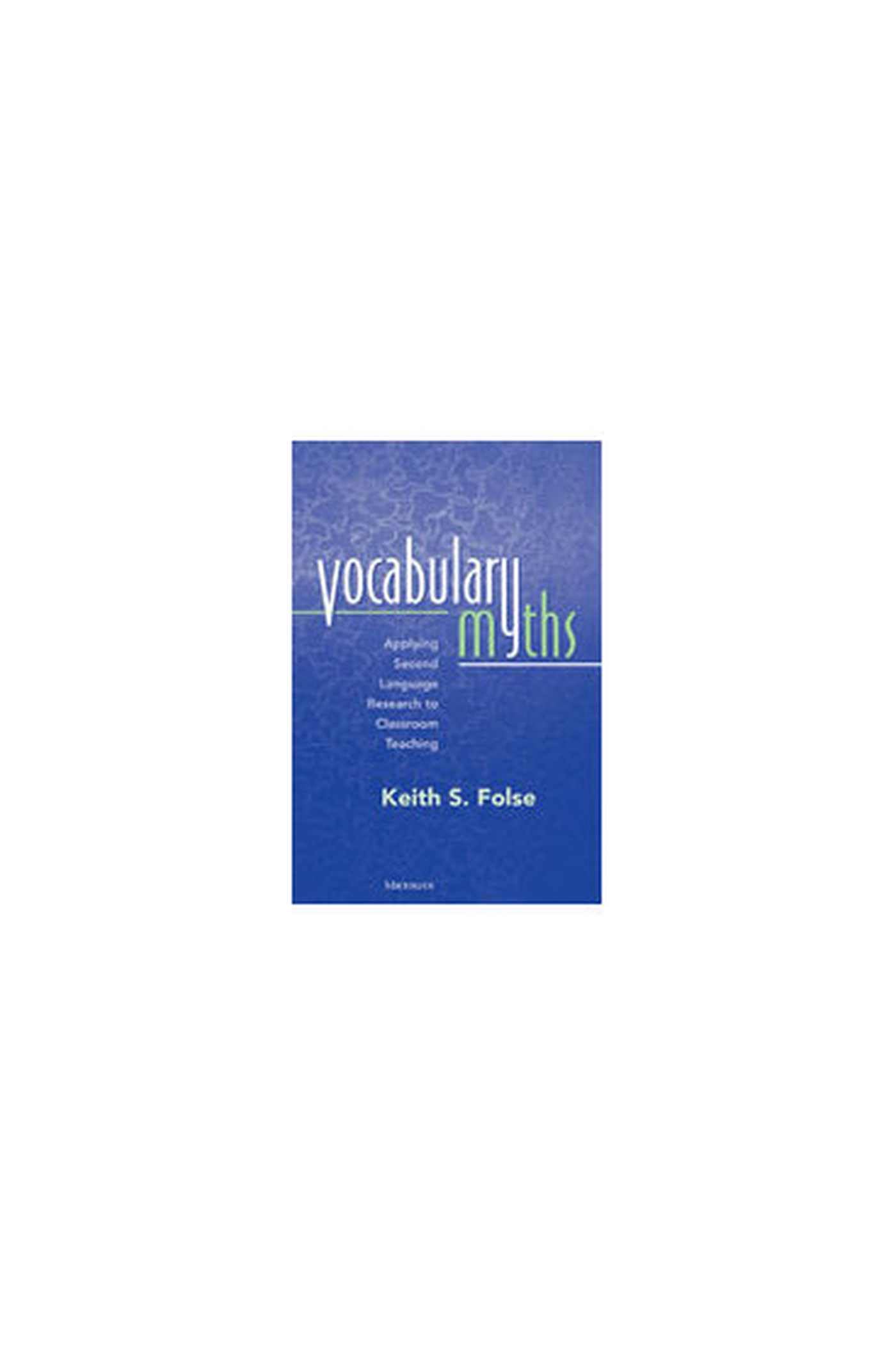 Vocabulary Myths: Applying Second Language Research To Classroom Teaching (The Myths Series),New