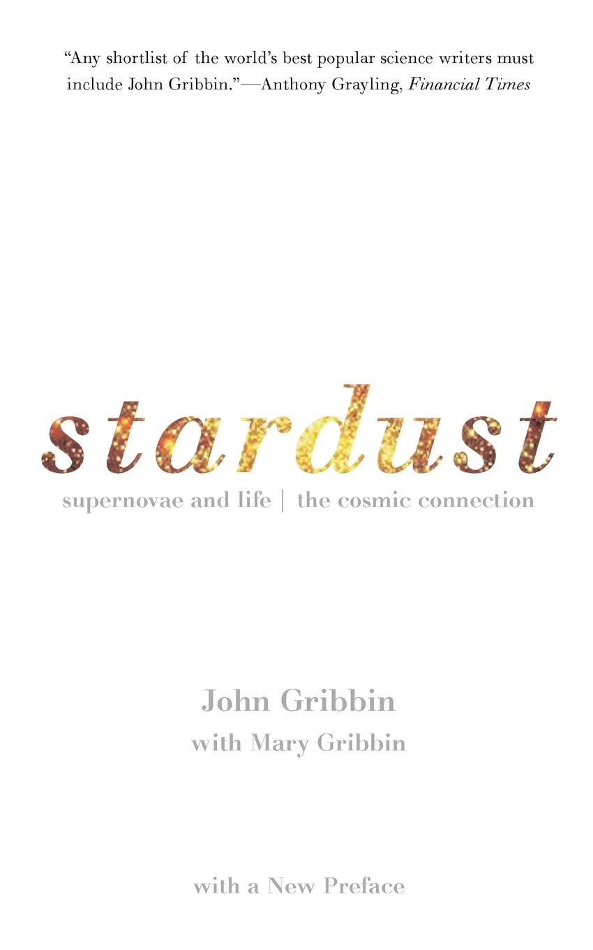 Stardust: Supernovae And Life: The Cosmic Connection,New