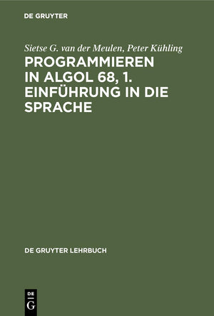Programmieren in ALGOL 68, 1. Einfhrung in die Sprache (De Gruyter Lehrbuch) (German Edition),New