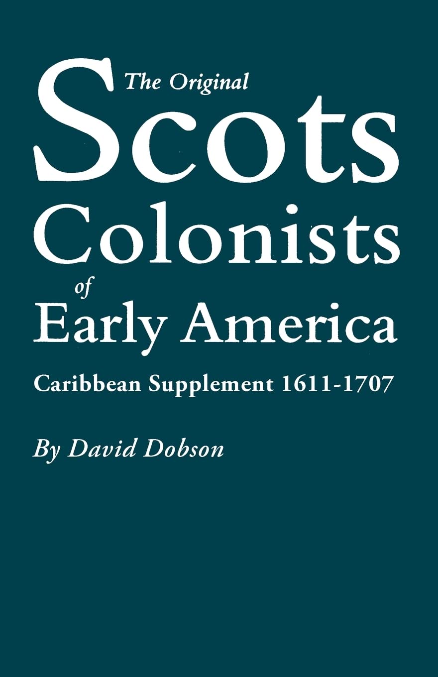The Original Scots Colonists Of Early America. Caribbean Supplement, 16111707,Used