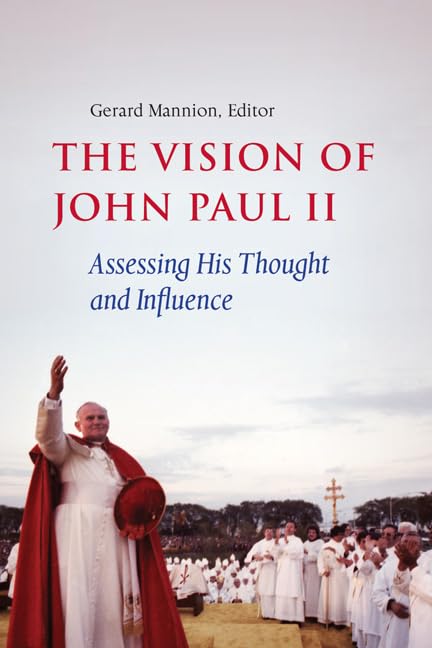 The Vision Of John Paul Ii: Assessing His Thought And Influence,Used