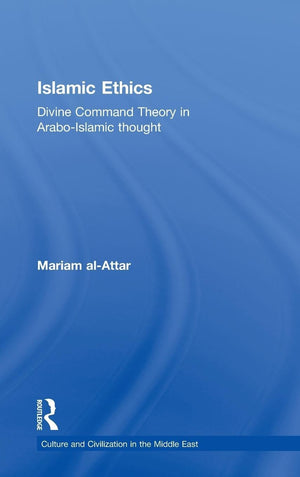 Islamic Ethics: Divine Command Theory In Araboislamic Thought (Culture And Civilization In The Middle East),Used