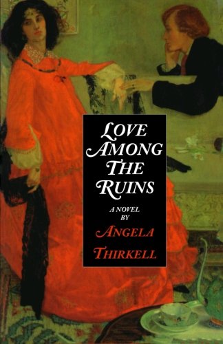 Love Among The Ruins: A Novel