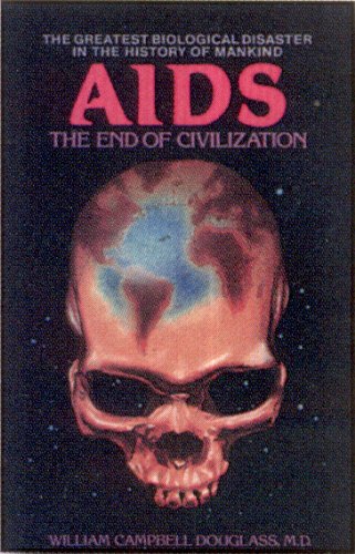 AIDS  the End of Civilization: The Greatest Biological Disaster in the History of Mankind,Used