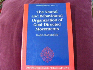 The Neural And Behavioural Organization Of Goaldirected Movements (Oxford Psychology Series),Used