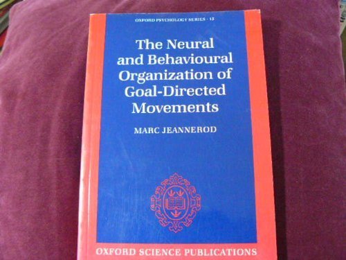 The Neural And Behavioural Organization Of Goaldirected Movements (Oxford Psychology Series),Used