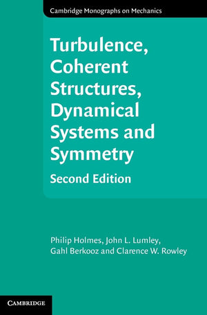 Turbulence, Coherent Structures, Dynamical Systems and Symmetry (Cambridge Monographs on Mechanics),Used