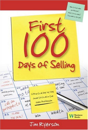 First 100 Days of Selling: A Practical Day by Day Guide to Excel in the Sales Profession,Used