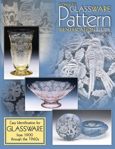 Florence's Glassware Pattern Identification Guide: Easy Identification for Glassware from 1900 Through the 1960s, Vol. 2,Used