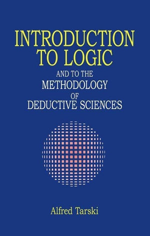 Introduction to Logic: And to the Methodology of Deductive Sciences (Dover Books on Mathematics),New