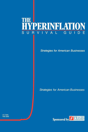The Hyperinflation Survival Guide: Strategies for American Businesses,New