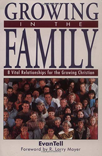 Growing in the Family: 8 Vital Relationships for the Growing Christian,Used