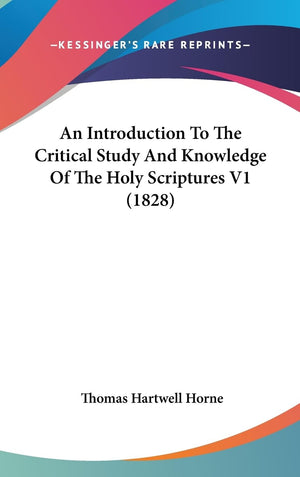 An Introduction To The Critical Study And Knowledge Of The Holy Scriptures V1 (1828),New