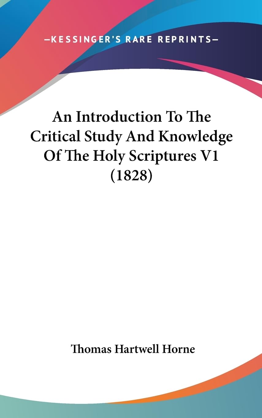 An Introduction To The Critical Study And Knowledge Of The Holy Scriptures V1 (1828),New