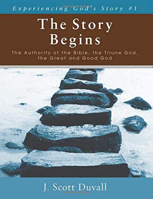 The Story Begins: The Authority Of The Bible, The Triune God, The Great And Good God (Experiencing God'S Story),Used