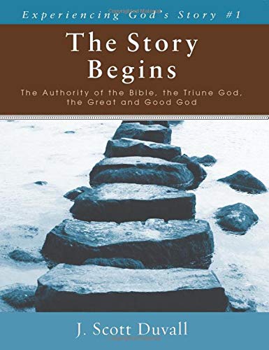 The Story Begins: The Authority Of The Bible, The Triune God, The Great And Good God (Experiencing God'S Story),Used