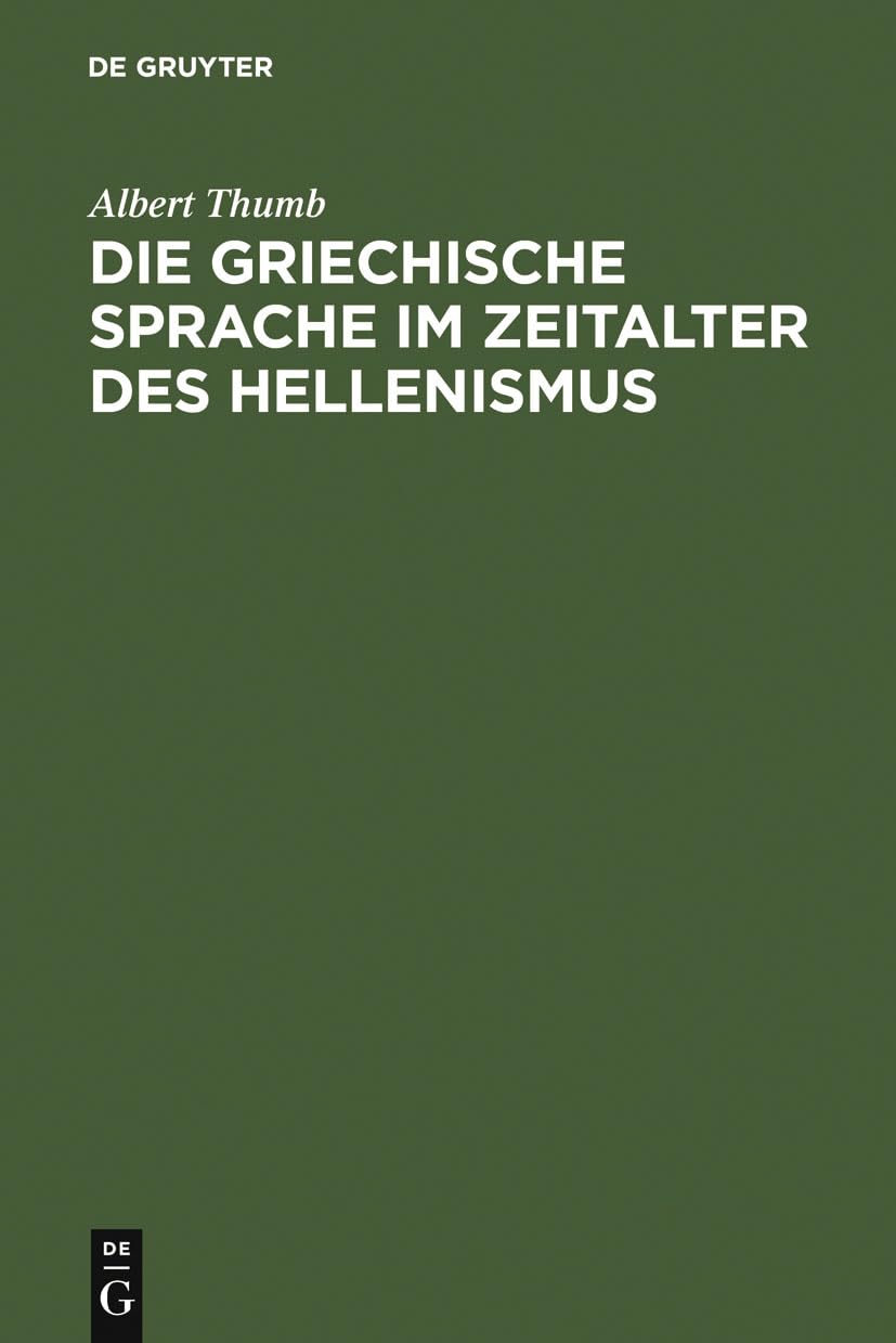 Die griechische Sprache im Zeitalter des Hellenismus: Beitrge zur Geschichte und Beurteilung der KOINH (German Edition),Used