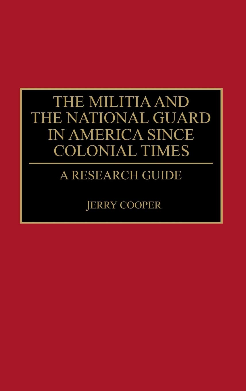 The Militia and the National Guard in America Since Colonial Times: A Research Guide (Research Guides in Military Studies),Used