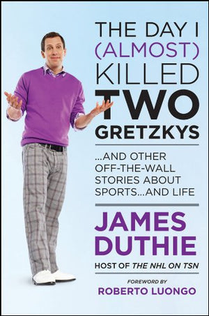 The Day I (Almost) Killed Two Gretzkys: ...And Other OfftheWall Stories About Sports...and Life,Used