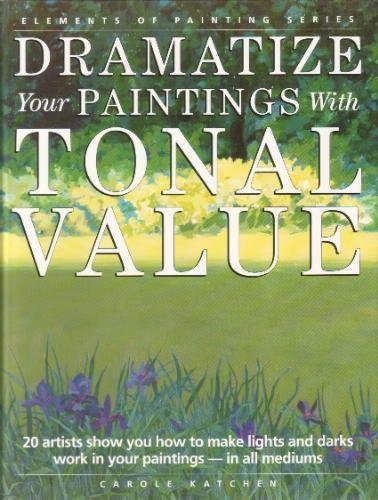 Dramatize Your Paintings With Tonal Value (Elements of Painting),Used