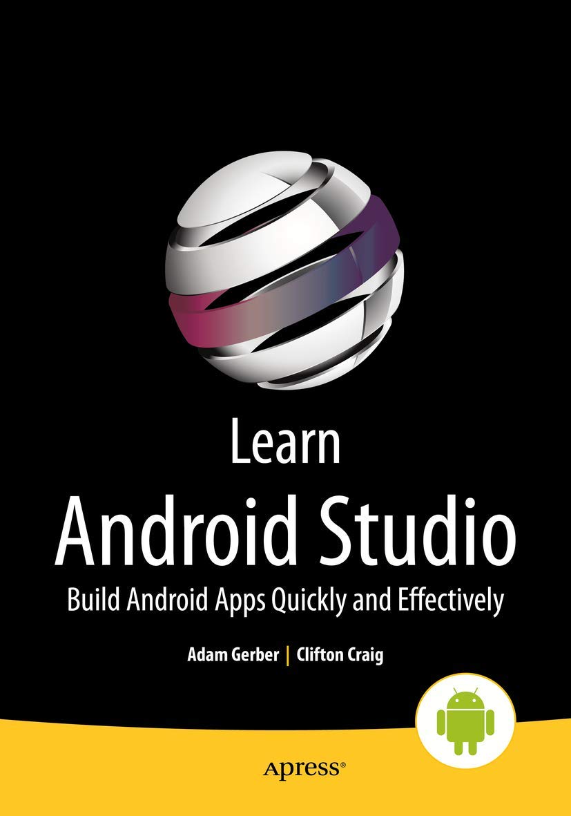 Learn Android Studio: Build Android Apps Quickly and Effectively,New