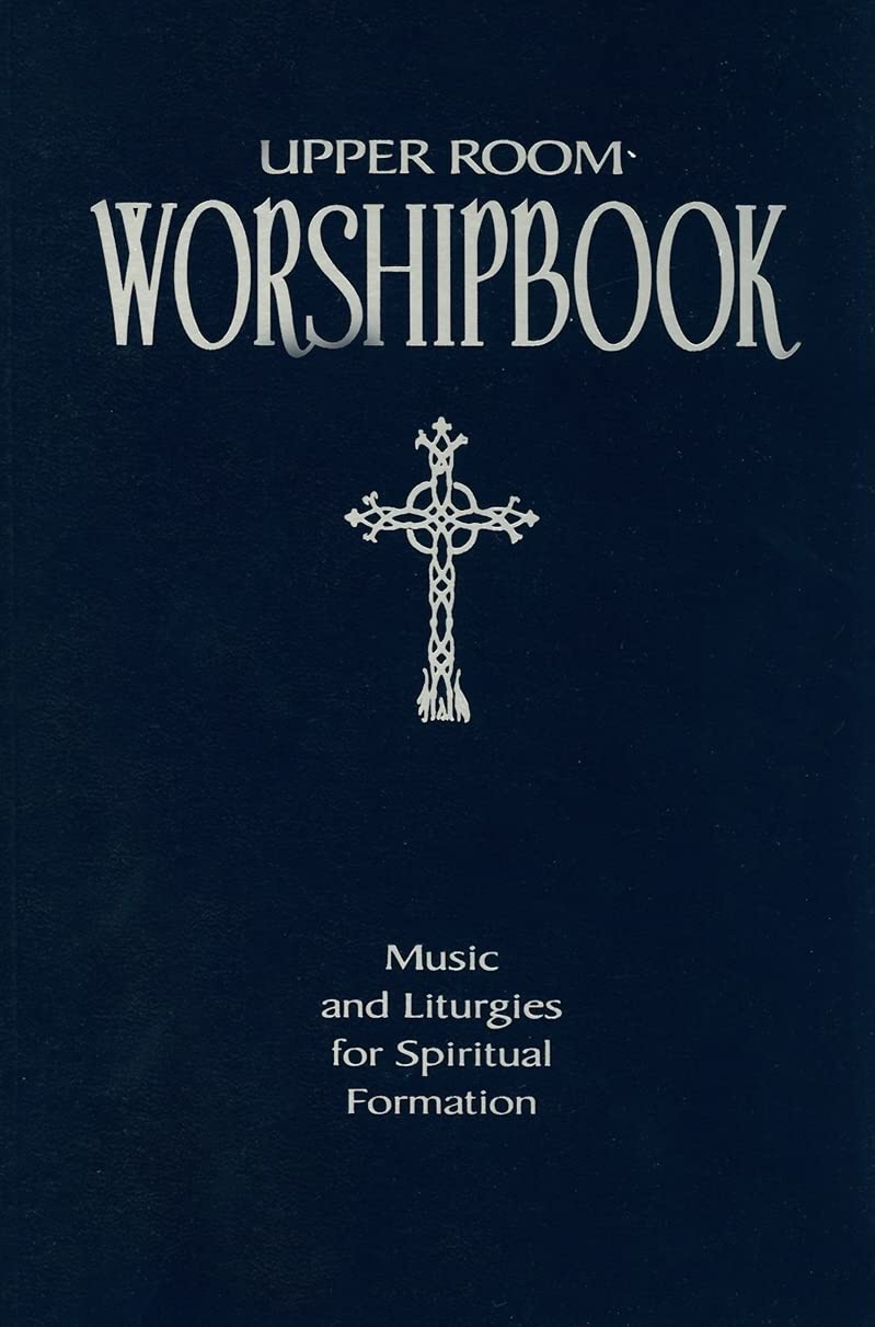 Upper Room Worshipbook: Music and Liturgies for Spiritual Formation, Revised Edition,Used