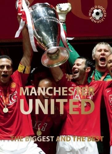Manchester United: The Biggest And The Best (World Soccer Legends),Used