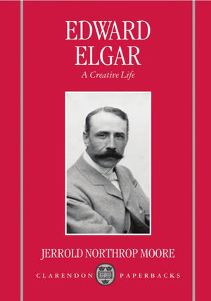 Edward Elgar: A Creative Life (Clarendon Paperbacks),New