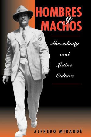 Hombres Y Machos: Masculinity And Latino Culture,Used