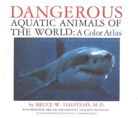 Dangerous Aquatic Animals of the World: A Color Atlas,Used