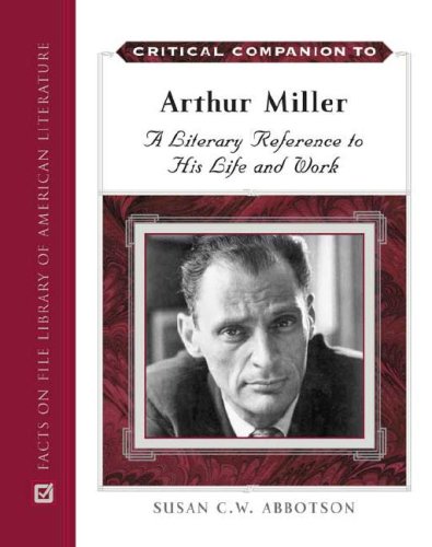 Critical Companion to Arthur Miller: A Literary Reference to His Life And Work,Used
