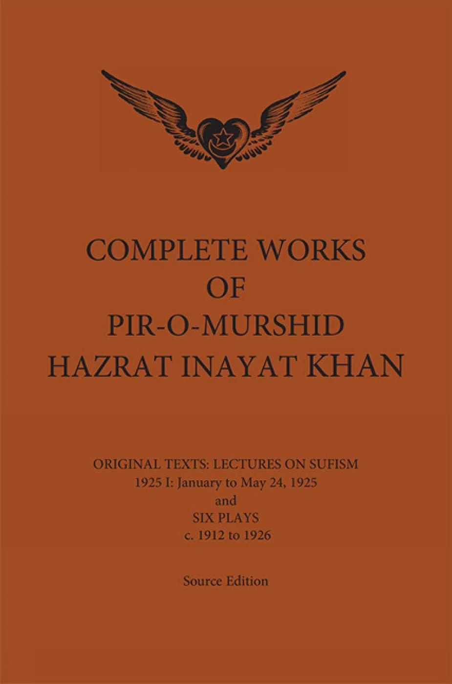 Complete Works of PiroMurshid Hazrat Inayat Khan: Original Texts: Lectures on Sufism 1925 I: January to May 24 and Six Plays c,Used