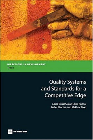 Quality Systems And Standards For A Competitive Edge (Directions In Development - Trade) -Used