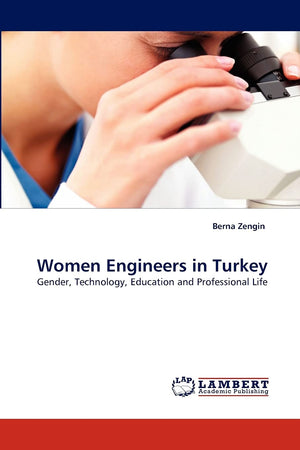 Women Engineers in Turkey: Gender, Technology, Education and Professional Life,Used