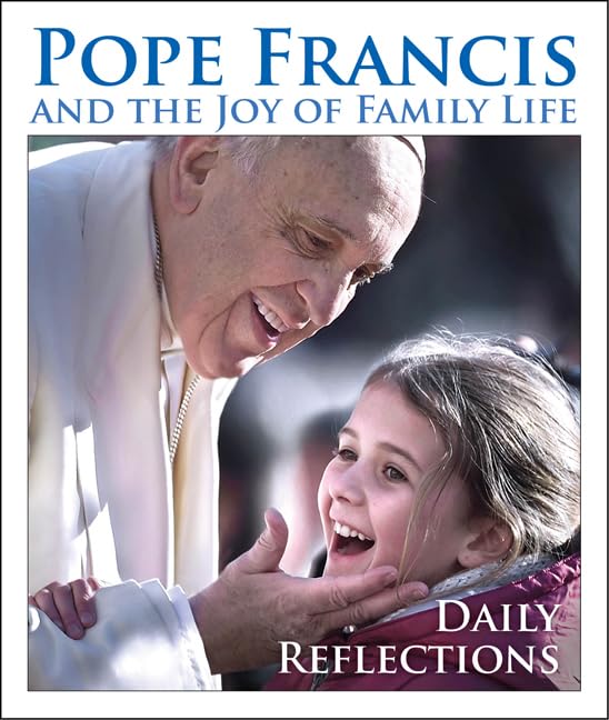 Pope Francis and the Joy of Family Life: Daily Reflections,New